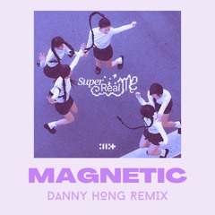 Magnetic (Danny Hong Remix)