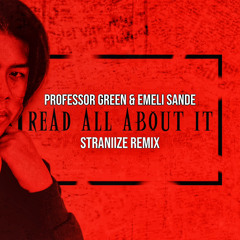 Professor Green - Read All About It (ft. Emeli Sande) STRANIIZE Remix