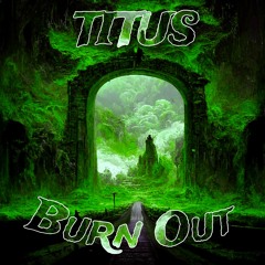 TITUS - Burn Out