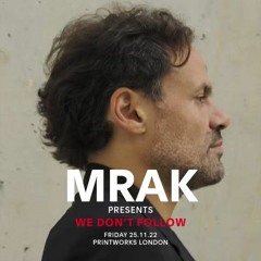 MRAK presents We Don't Follow - Live at Printworks London