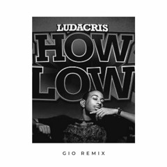 Ludacris - How Low (Gio Remix)