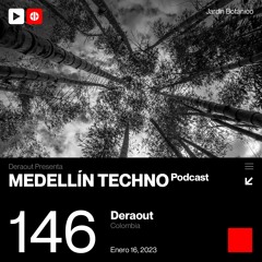 Medellin Techno Podcast episodio 146 - Deraout