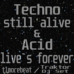 Techno still alive and acid live forever