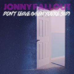 Don't Leave (When You're Sad)