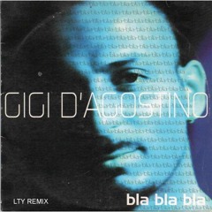 Gigi D'Agostino - Bla Bla Bla (LTY REMIX)
