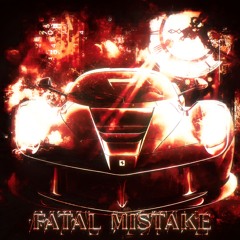 FATAL MISTAKE (SLOWED)