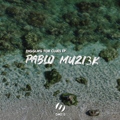 Pablo Muzi3k - Digging For Clues (Original Mix)