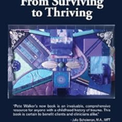 VIEW EPUB 🧡 Complex PTSD: From Surviving to Thriving: A GUIDE AND MAP FOR RECOVERING