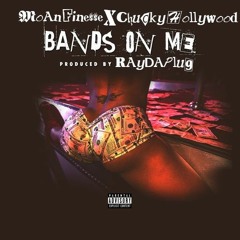Bands On Me- Moan Finesse X Chucky Hollywood