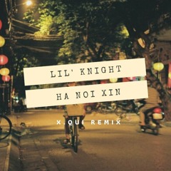 LK - Ha Noi Xin (X.Qui Remix)