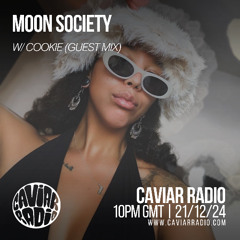 MOON SOCIETY w/ Moonz Presents: Cookie (Corrupt Mix) - 21/12/24 - Caviar Radio