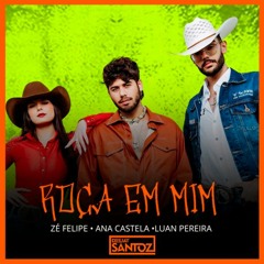 Zé Felipe, Ana Castela e Luan Pereira - Roça Em Mim (Deejay Santoz Afro Mix)