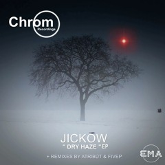 EMA Premier: Jickow - Dry Haze (Atribút Remix) [CHROM]