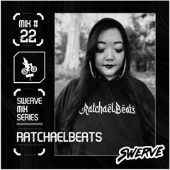 RatchaelBeats - Swerve Mix Series #22