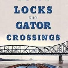 [View] [KINDLE PDF EBOOK EPUB] Tows, Locks, and Gator Crossings: Stories and Experien