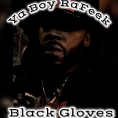 Ya’Boy RaFeek- Black Gloves