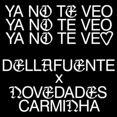 Ya no te veo- Dellafuente x Novedades carminha