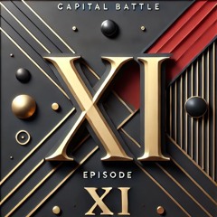 Capital Battle - Episode XI
