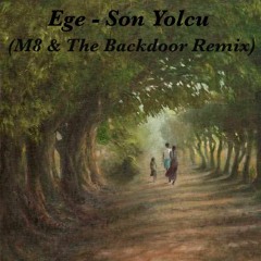 Ege - Son Yolcu (M8 & The Backdoor Remix)