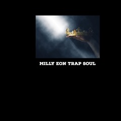 Milly Eon Trap Soul