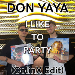 don yaya - I LIKE TO PARTY (ColinX Edit)