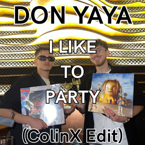 don yaya - I LIKE TO PARTY (ColinX Edit)