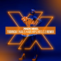 Todrick - Nails, Hair, Hips, Heels (Yinon Yahel Remix)