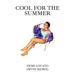 Demi Lovato - Cool for the Summer (MVSN Remix)