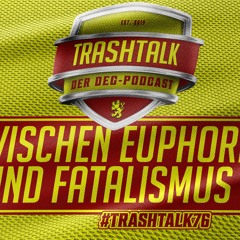 #trashtalk76 - Zwischen Euphorie Und Fatalismus