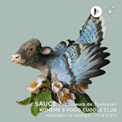 Sauce ? - Komeme & Pogo Cuddle Club (Février 2021)