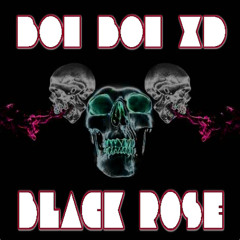 BOi BOi XD - BLACK ROSE