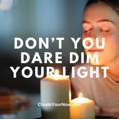 3738 Don't You Dare Dim Your Light