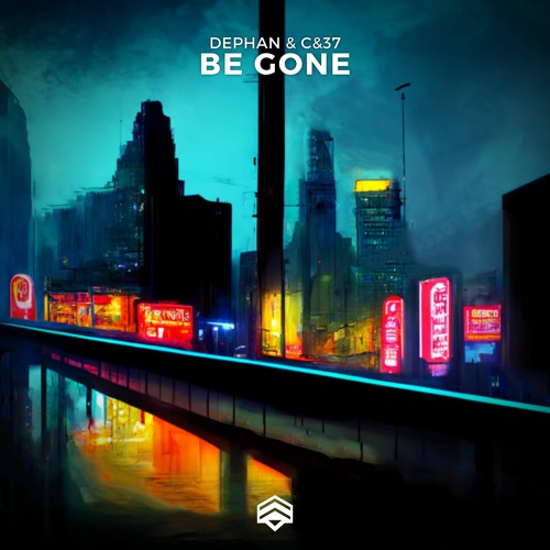 Dephan & C&37 - Be Gone