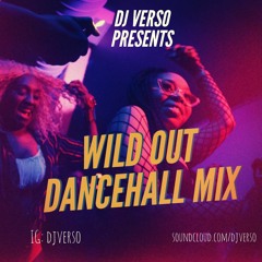 DANCEHALL MIX 2023  WILD OUT  DJ VERSO