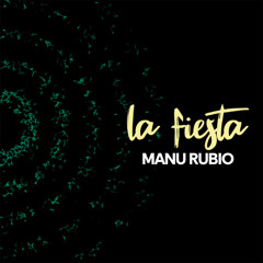 Manu Rubio -  La Fiesta (Extended)