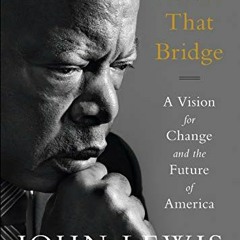 [Get] [EBOOK EPUB KINDLE PDF] Across That Bridge: A Vision for Change and the Future of America by