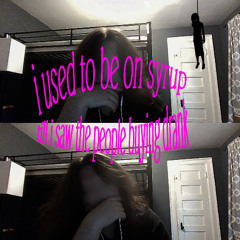 i used to be on syrup / p. skifytb & noraware #dorkshitcult