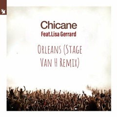 Chicane Feat.Lisa Gerrard - Orleans - Stage Van H Mix (Bootleg)