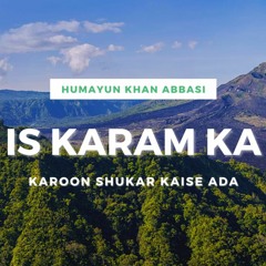 Is Karam Ka Karoon Shukar Kaise Ada | Humayun Khan Abbasi