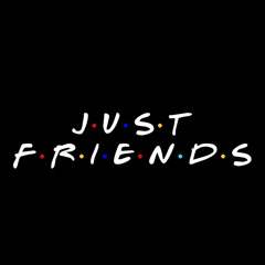 Just Friends - (Prod. ZebraTiger & ayoleybeats)