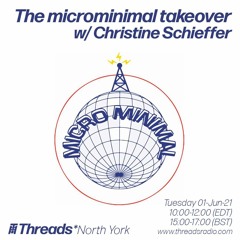 The microminimal takeover - Episode 83 - w/ Christine Schieffer (Threads*NORTH YORK) -01-Jun-21)