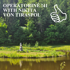 OPERATORINĖ !41 WITH NIKITA VON TIRASPOL