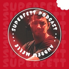 SUPERFETT Podcast #12 mixed by ANDREW MELLER