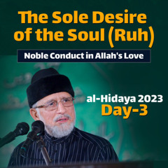 The Sole Desire of the soul Ruh  Al Hidhayah 2023 Day 03
