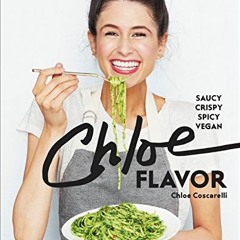 [Free] KINDLE 📰 Chloe Flavor: Saucy, Crispy, Spicy, Vegan: A Cookbook by  Chloe Cosc