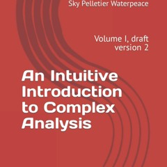 PDF ⚡️ Download An Intuitive Introduction to Complex Analysis Volume I  draft version 2