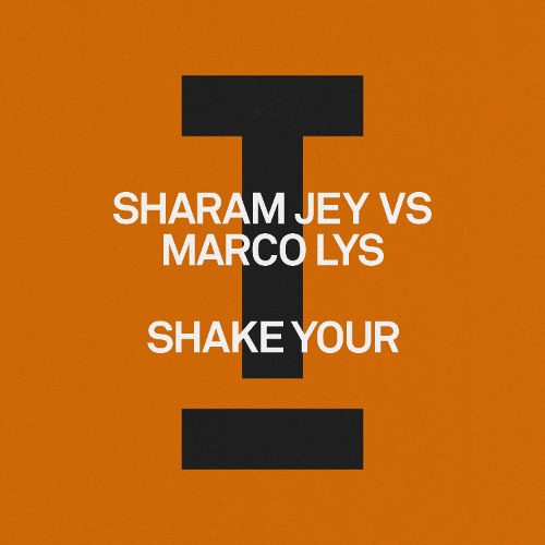 Sharam Jey vs Marco Lys - Shake Your (OUT NOW)