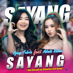 Sayang ( Aku Kecape'an Seharian Cari Uang ) [feat. Adinda Rahma]
