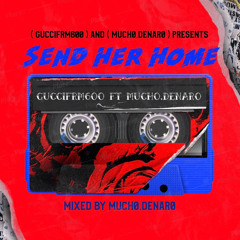 Guccifrm600- Send her home ft Much0Denar0 (prod. JayM)