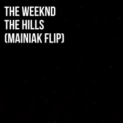 The Weeknd - The Hills (Mainiak Flip)
